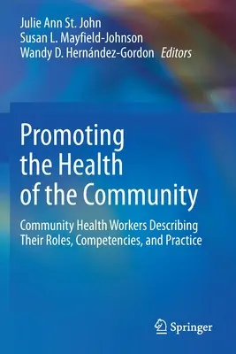 Promover la salud de la comunidad: Los trabajadores sanitarios de la comunidad describen sus funciones, competencias y práctica. - Promoting the Health of the Community: Community Health Workers Describing Their Roles, Competencies, and Practice