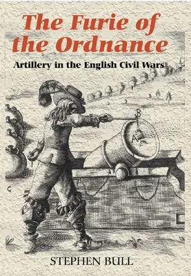 La furia de la artillería: La artillería en las guerras civiles inglesas - `The Furie of the Ordnance': Artillery in the English Civil Wars