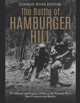La batalla de Hamburger Hill: Historia y legado de una de las batallas más controvertidas de la guerra de Vietnam - The Battle of Hamburger Hill: The History and Legacy of One of the Vietnam War's Most Controversial Battles