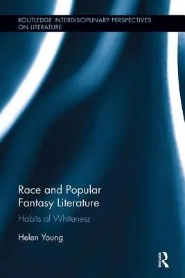 Raza y literatura fantástica popular: Hábitos de blancura - Race and Popular Fantasy Literature: Habits of Whiteness