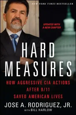 Hard Measures: Cómo las agresivas acciones de la CIA tras el 11-S salvaron vidas estadounidenses - Hard Measures: How Aggressive CIA Actions After 9/11 Saved American Lives