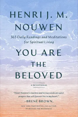 Tú eres el amado: 365 lecturas y meditaciones diarias para la vida espiritual: Un devocionario - You Are the Beloved: 365 Daily Readings and Meditations for Spiritual Living: A Devotional