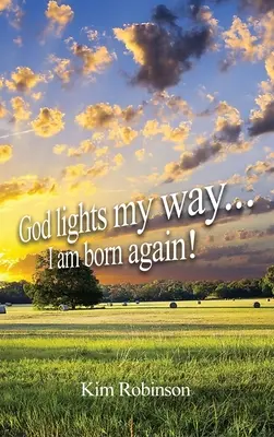 Dios ilumina mi camino: ¡He nacido de nuevo! - God Lights My Way: I Am Born Again!