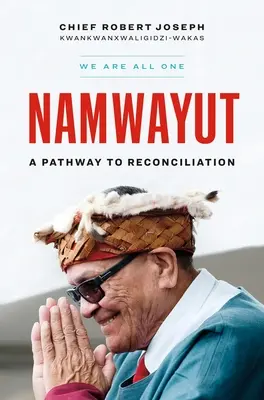 Namwayut--Todos somos uno: un camino hacia la reconciliación - Namwayut--We Are All One: A Pathway to Reconciliation