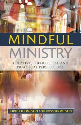 Mindful Ministry: Perspectivas creativas, teológicas y prácticas - Mindful Ministry: Creative, Theological and Practical Perspectives