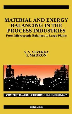 Equilibrio de materiales y energía en las industrias de procesos: De los equilibrios microscópicos a las grandes plantas Volumen 7 - Material and Energy Balancing in the Process Industries: From Microscopic Balances to Large Plants Volume 7