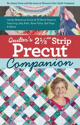 ¡Quilter's 2-1/2 Strip Precut Companion: 20 Block Patterns Featuring Jellyrolls, Rolie Polies, Bali Pops & More! - Quilter's 2-1/2 Strip Precut Companion: 20 Block Patterns Featuring Jellyrolls, Rolie Polies, Bali Pops & More!