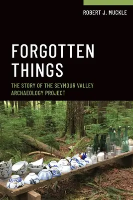 Cosas olvidadas: La historia del proyecto arqueológico del valle de Seymour - Forgotten Things: The Story of the Seymour Valley Archaeology Project
