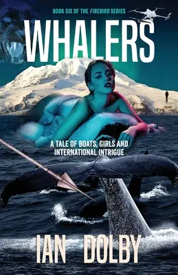 Los balleneros: Una historia de barcos, chicas e intrigas internacionales - Whalers: A Tale of Boats, Girls and International Intrigue