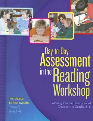 Evaluación diaria en el taller de lectura: Cómo tomar decisiones pedagógicas fundamentadas en 3º a 6º curso - Day-To-Day Assessment in the Reading Workshop: Making Informed Instructional Decisions in Grades 3-6