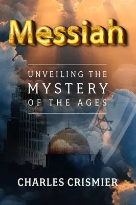 El Mesías: Desvelando el misterio de los tiempos - Messiah: Unveiling the Mystery of the Ages