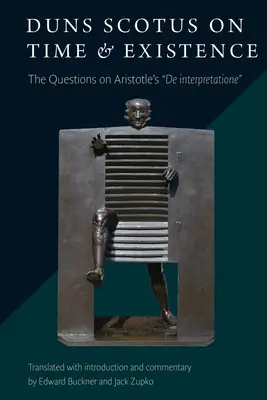 Duns Escoto sobre el tiempo y la existencia: Las preguntas sobre el de Interpretatione de Aristóteles - Duns Scotus on Time and Existence: The Questions on Aristotle's de Interpretatione