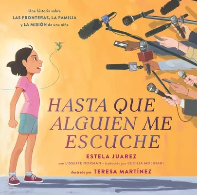 Hasta Que Alguien Me Escuche / Until Someone Listens (Spanish Ed.): Una Historia Sobre Las Fronteras, La Familia Y La Misin de Una Nia