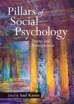 Pilares de la Psicología Social: Historias y Retrospectivas - Pillars of Social Psychology: Stories and Retrospectives