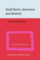 Pequeñas historias, interacción e identidades (Georgakopoulou Alexandra (King's College London)) - Small Stories, Interaction and Identities (Georgakopoulou Alexandra (King's College London))