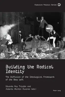 La construcción de la identidad radical; La difusión del marco ideológico de la Nueva Izquierda - Building the Radical Identity; The Diffusion of the Ideological Framework of the New Left