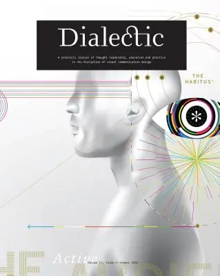 Dialectic: Revista académica sobre liderazgo intelectual, educación y práctica en la disciplina del diseño de comunicación visual - V - Dialectic: A Scholarly Journal of Thought Leadership, Education and Practice in the Discipline of Visual Communication Design - V