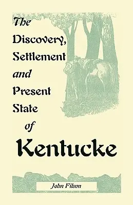 El descubrimiento, asentamiento y estado actual de Kentucke - The Discovery, Settlement and Present State of Kentucke