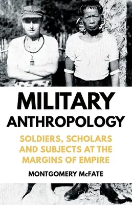 Antropología militar: Soldados, estudiosos y sujetos en los márgenes del imperio - Military Anthropology: Soldiers, Scholars and Subjects at the Margins of Empire