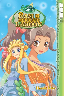 Disney Manga: Hadas - Rani y la laguna de las sirenas: Rani y la laguna de las sirenas - Disney Manga: Fairies - Rani and the Mermaid Lagoon: Rani and the Mermaid Lagoon