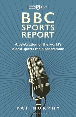 BBC Sports Report: Una celebración del programa de radio deportivo más longevo del mundo - BBC Sports Report: A Celebration of the World's Longest-Running Sports Radio Programme