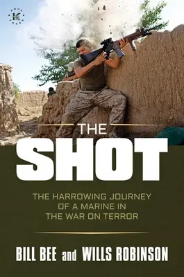 The Shot: El angustioso viaje de un marine en la guerra contra el terror - The Shot: The Harrowing Journey of a Marine in the War on Terror