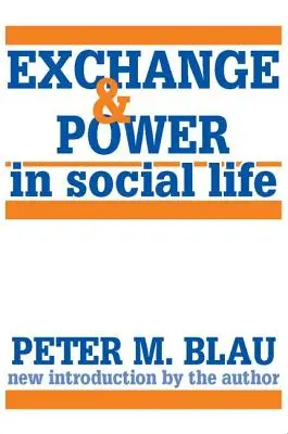 Intercambio y poder en la vida social - Exchange and Power in Social Life