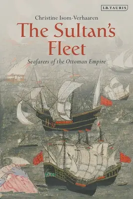 La flota del sultán: Marinos del Imperio Otomano - The Sultan's Fleet: Seafarers of the Ottoman Empire