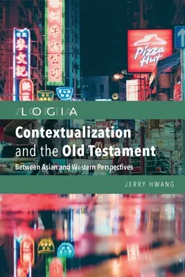 Contextualización y Antiguo Testamento: Entre las perspectivas asiática y occidental - Contextualization and the Old Testament: Between Asian and Western Perspectives