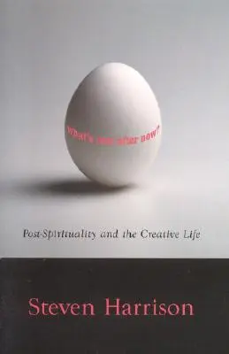 ¿Qué hay después de ahora? Post-espiritualidad y vida creativa - What's Next After Now?: Post-Spirituality and the Creative Life