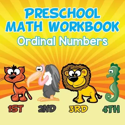 Preschool Math Workbook: Números ordinales - Preschool Math Workbook: Ordinal Numbers