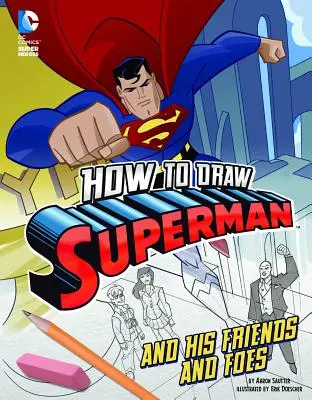 Cómo dibujar a Superman y a sus amigos y enemigos - How to Draw Superman and His Friends and Foes