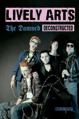 Lively Arts: Los malditos deconstruidos - Lively Arts: The Damned Deconstructed