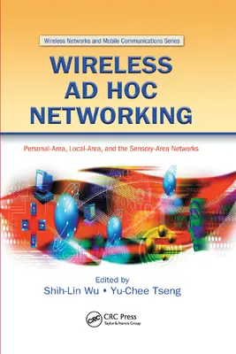 Redes inalámbricas ad hoc: Redes de área personal, área local y área sensorial - Wireless Ad Hoc Networking: Personal-Area, Local-Area, and the Sensory-Area Networks