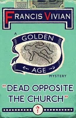 Muerto frente a la iglesia: Un misterio de la Edad de Oro - Dead Opposite the Church: A Golden Age Mystery