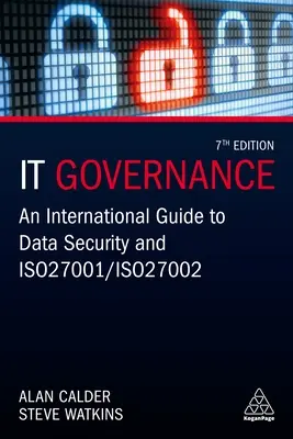 Gobierno de TI: Una guía internacional para la seguridad de los datos y la norma ISO 27001/ISO 27002 - It Governance: An International Guide to Data Security and ISO 27001/ISO 27002