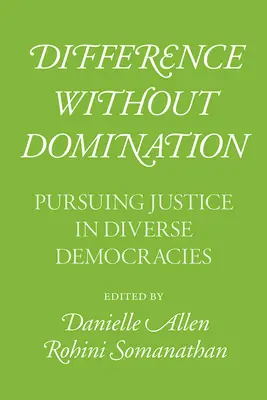 Diferencia sin dominación: La búsqueda de la justicia en democracias diversas - Difference Without Domination: Pursuing Justice in Diverse Democracies