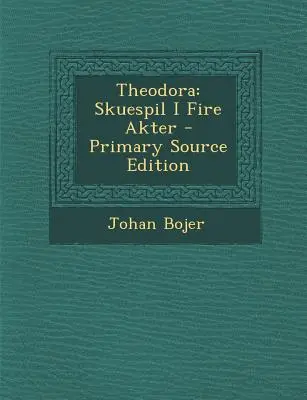 Theodora Skuespil I Fuego Akter - Theodora: Skuespil I Fire Akter