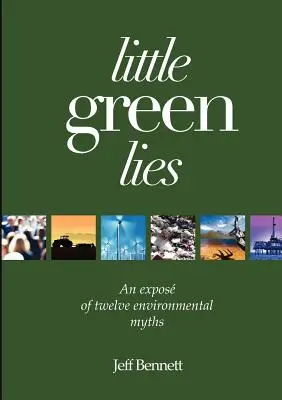 Pequeñas mentiras verdes: Una exposición de doce mitos medioambientales - Little Green Lies: An Expos of Twelve Environmental Myths