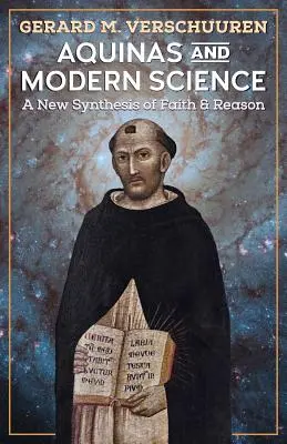 Aquino y la ciencia moderna: Una nueva síntesis de fe y razón - Aquinas and Modern Science: A New Synthesis of Faith and Reason