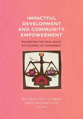 Desarrollo con impacto y capacitación de la comunidad: Equilibrio entre los dos objetivos de un movimiento mundial de CLT - Impactful Development and Community Empowerment: Balancing the Dual Goals of a Global CLT Movement