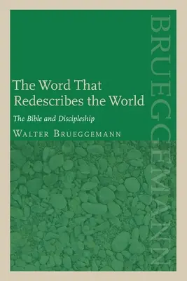 La palabra que redescribe el mundo: La Biblia y el discipulado - The Word That Redescribes the World: The Bible and Discipleship