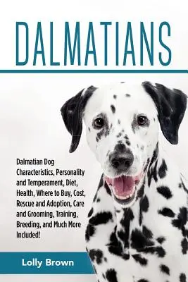 Dálmatas: Características del perro Dálmata, Personalidad y temperamento, Dieta, Salud, Dónde comprar, Coste, Rescate y adopción, Coche - Dalmatians: Dalmatian Dog Characteristics, Personality and Temperament, Diet, Health, Where to Buy, Cost, Rescue and Adoption, Car
