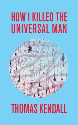 Cómo maté al hombre universal - How I Killed the Universal Man