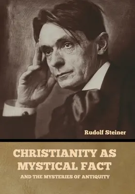 El cristianismo como hecho místico: y los misterios de la antigüedad - Christianity as Mystical Fact: And the Mysteries of Antiquity