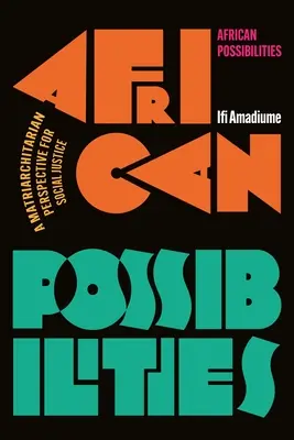 Posibilidades africanas: Una perspectiva matriarcal para la justicia social - African Possibilities: A Matriarchitarian Perspective for Social Justice