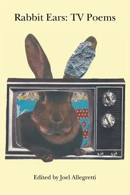 Orejas de Conejo: Poemas de TV - Rabbit Ears: TV Poems