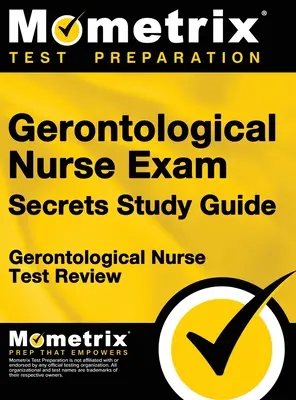 Gerontological Nurse Exam Secrets Study Guide: Gerontological Nurse Test Review for the Gerontological Nurse Exam (en inglés) - Gerontological Nurse Exam Secrets Study Guide: Gerontological Nurse Test Review for the Gerontological Nurse Exam