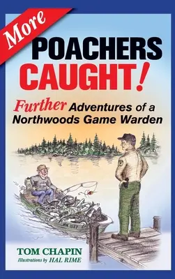 Más cazadores furtivos atrapados: Más aventuras de un guarda de caza de Northwoods - More Poachers Caught!: Further Adventures of a Northwoods Game Warden