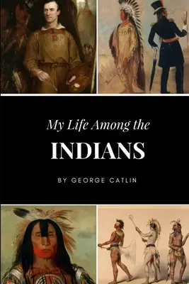 Mi vida entre los indios - My Life Among the Indians